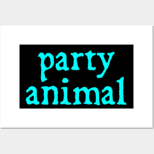 Party Animal Posters and Art